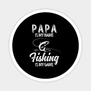 'PAPA Is My Name FISHING Is My Game' Magnet